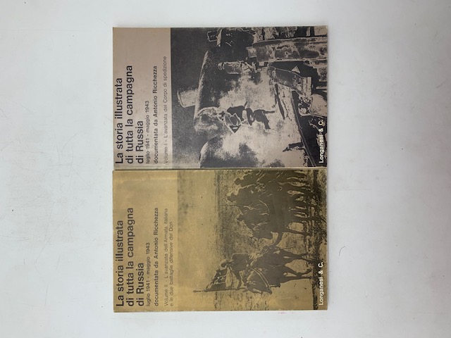 La storia illustrata di tutta la campagna di Russia luglio 1941 - maggio 1943. Volume I e II